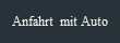 Anfahrt  mit Auto